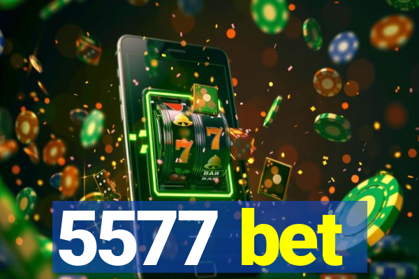 5577 bet